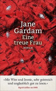 Jane Gardam - Eine treue Frau