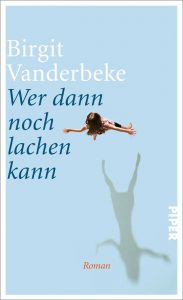 Birgit Vanderbeke - Wer dann noch lachen kann