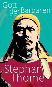 Stephan Thome - Gott der Barbaren