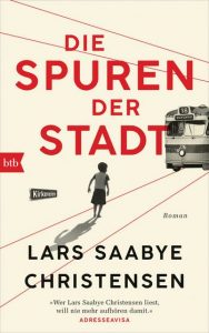 Lars Saabye Christensen - Die Spuren der Stadt