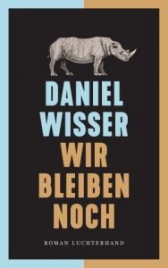 Daniel Wisser - Wir bleiben noch