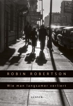 Robin Robertson Wie man langsamer verliert