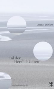 Anne Weber - Tal der Herrlichkeiten