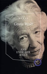 Grete Weil - Ans Ende der Welt
