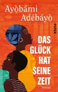 Ayobami Adebayo - Das Glück hat seine Zeit