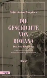 Sofia Andruchowytsch - Die Geschichte von Romana
