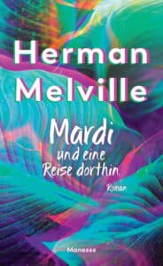 Herman Melville - Mardi und eine Reise dorthin
