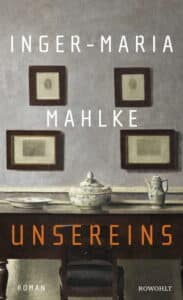 Inger-Maria Mahlke - Unsereins