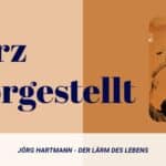 Jörg Hartmann - Der Lärm des Lebens - Kurz vorgestellt Kurz vorgestellt: Jörg Hartmann - Der Lärm des Lebens