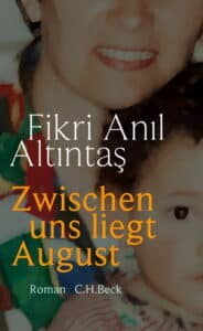Fikri Anil Altintas - Zwischen uns liegt August