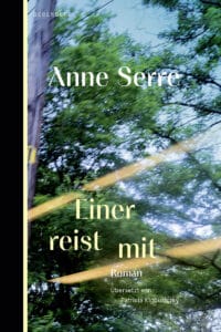 Anne Serre - Einer reist mit