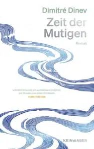 Dimitre Dinev - Zeit der Mutigen