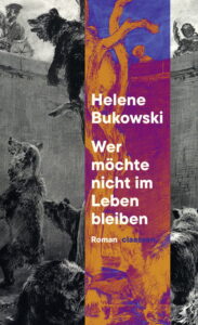 Helene Bukowski - Wer möchte nicht im Leben bleiben