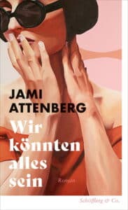 Jami Attenberg - Wir könnten alles sein