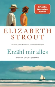 Elizabeth Strout - Erzähl mir alles