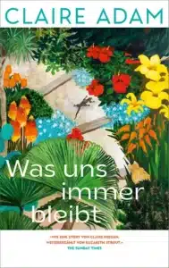 Claire Adam  - Was uns immer bleibt