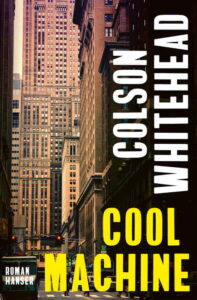 Colson Whitehead - Cool Machine