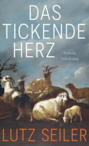 Lutz Seiler - Das tickende Herz