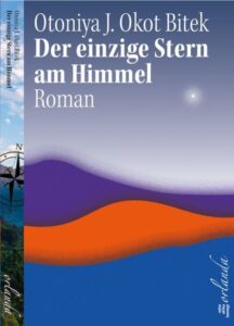  Otonyia Juliane Okot Bitek - Der einzige Stern am Himmel 