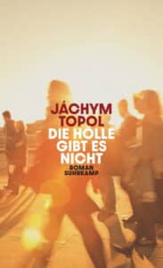 Jáchym Topol - Die Hölle gibt es nicht