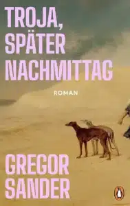 Gregor Sander - Troja, später Nachmittag