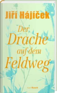 Jiří Hájícek - Der Drache auf dem Feldweg
