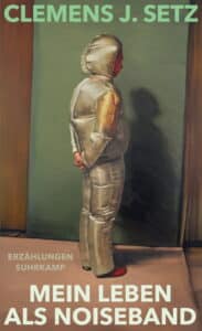 Clemens J. Setz - Mein Leben als Noiseband