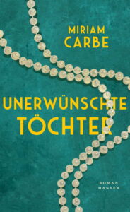 Miriam Carbe - Unerwünschte Töchter