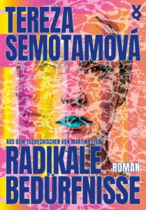 Tereza Semotamová - Radikale Bedürfnisse