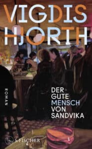 Vigdis Hjorth - Der gute Mensch von Sandvika