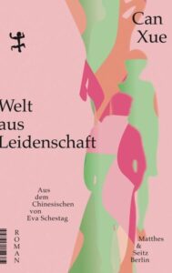Can Xue - Welt aus Leidenschaft