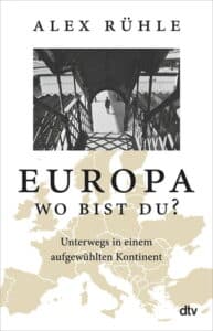 Alex Rühle - Europa. Wo bist du?