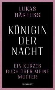 Lukas Bärfuss - Königin der Nacht
